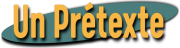 Un Prétexte