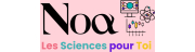 Noa - Les Sciences pour Toi